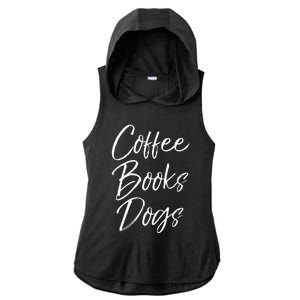 Funny Reading Quote For Dog Moms Cute Gift Coffee Books Dogs Ladies PosiCharge Tri-Blend Wicking Draft Hoodie Tank