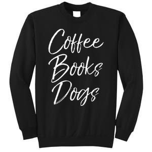 Funny Reading Quote For Dog Moms Cute Gift Coffee Books Dogs Sweatshirt