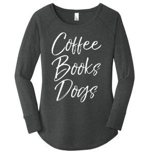 Funny Reading Quote For Dog Moms Cute Gift Coffee Books Dogs Women's Perfect Tri Tunic Long Sleeve Shirt