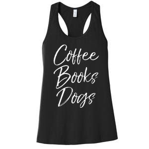 Funny Reading Quote For Dog Moms Cute Gift Coffee Books Dogs Women's Racerback Tank