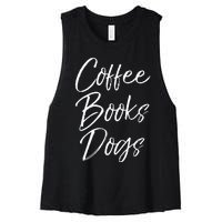 Funny Reading Quote For Dog Moms Cute Gift Coffee Books Dogs Women's Racerback Cropped Tank