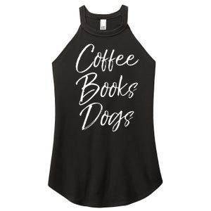 Funny Reading Quote For Dog Moms Cute Gift Coffee Books Dogs Women's Perfect Tri Rocker Tank