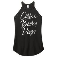 Funny Reading Quote For Dog Moms Cute Gift Coffee Books Dogs Women's Perfect Tri Rocker Tank