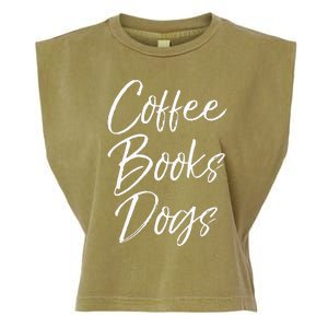 Funny Reading Quote For Dog Moms Cute Gift Coffee Books Dogs Garment-Dyed Women's Muscle Tee