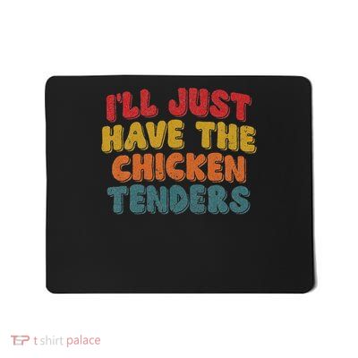 Funny Retro Quote I'll Just Have The Chicken Tenders Mousepad
