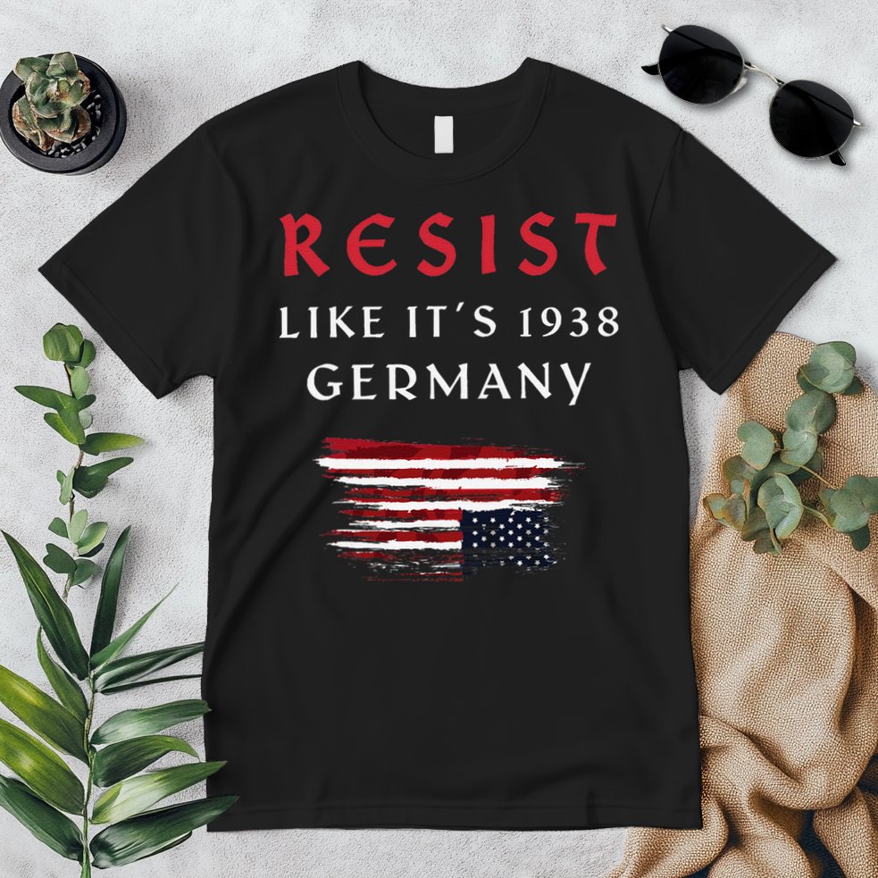 Funny Resist Quote Resist Like Its 1938 Germany Premium T-Shirt