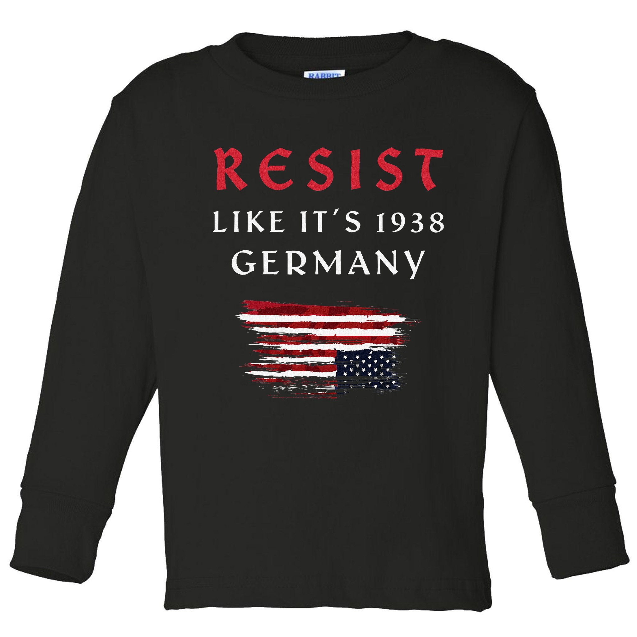 Funny Resist Quote Resist Like Its 1938 Germany Toddler Long Sleeve Shirt