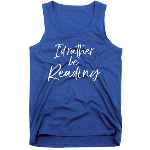 Funny Reader Quote For Book Lovers ID Rather Be Reading Funny Gift Tank Top