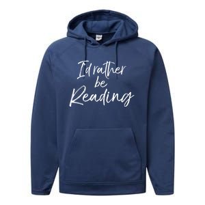 Funny Reader Quote For Book Lovers ID Rather Be Reading Funny Gift Performance Fleece Hoodie