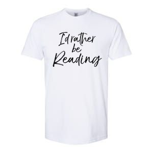 Funny Reader Quote For Book Lovers ID Rather Be Reading Funny Gift Softstyle CVC T-Shirt