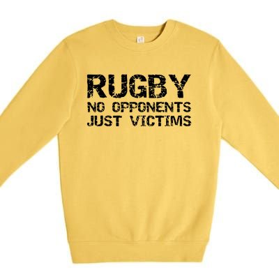 Funny Rugby Quote For Men Rugby No Opponents Just Victims Premium Crewneck Sweatshirt