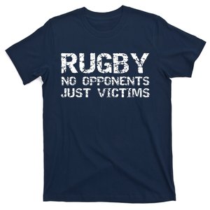 Funny Rugby Quote For Men Rugby No Opponents Just Victims T-Shirt