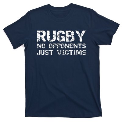 Funny Rugby Quote For Men Rugby No Opponents Just Victims T-Shirt