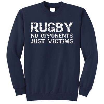 Funny Rugby Quote For Men Rugby No Opponents Just Victims Tall Sweatshirt