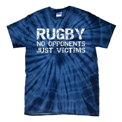 Funny Rugby Quote For Men Rugby No Opponents Just Victims Tie-Dye T-Shirt