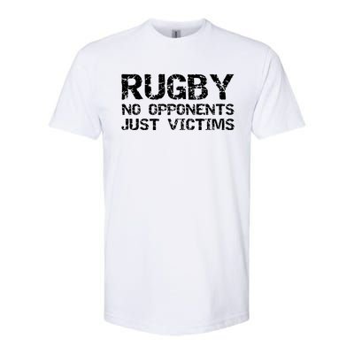 Funny Rugby Quote For Men Rugby No Opponents Just Victims Softstyle CVC T-Shirt