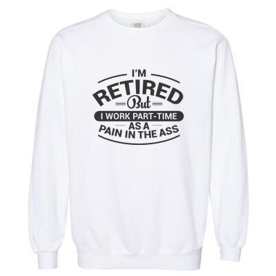 Funny Retired Retirement Gift Garment-Dyed Sweatshirt