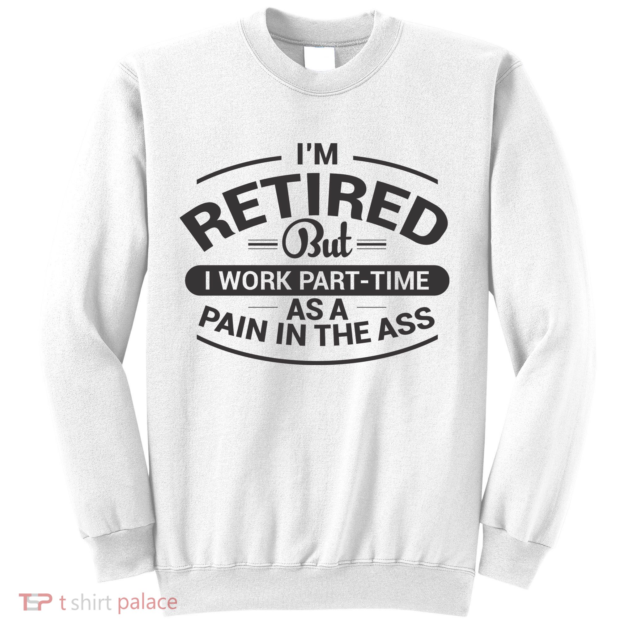 Funny Retired Retirement Gift Sweatshirt