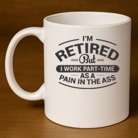 Funny Retired Retirement Gift 11oz C Handle Ceramic Mug