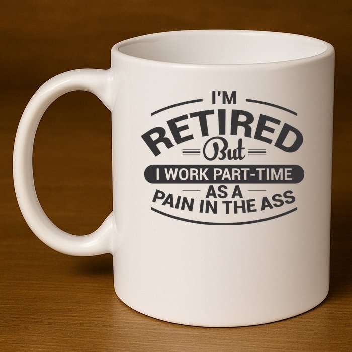 Funny Retired Retirement Gift 11oz C Handle Ceramic Mug