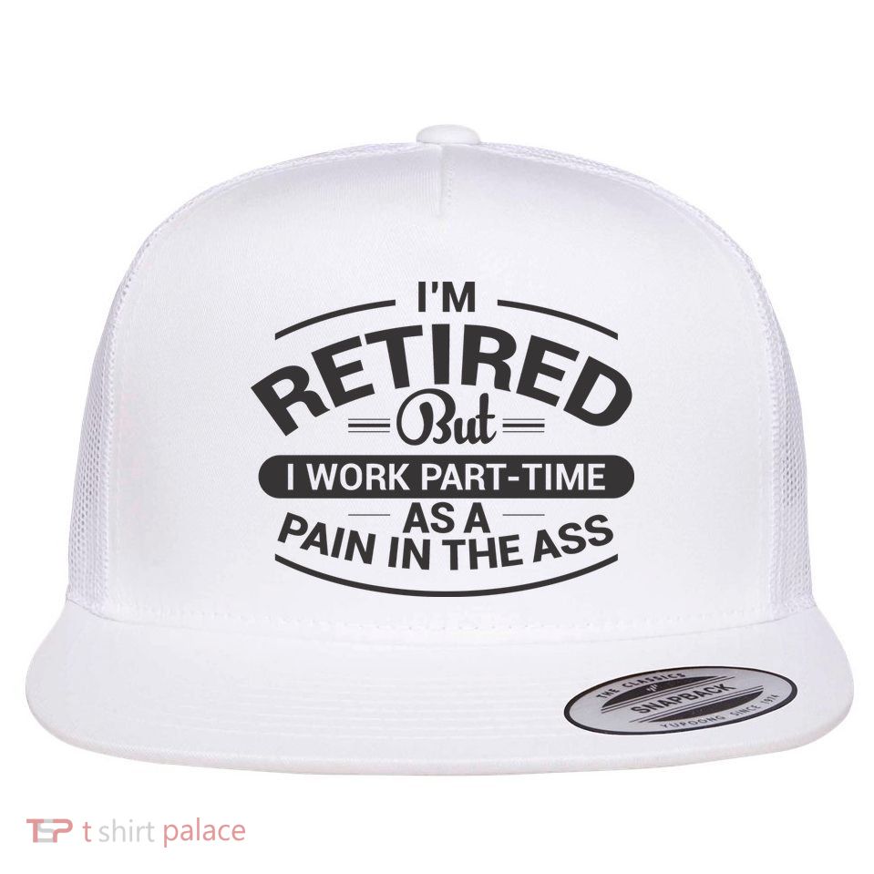 Funny Retired Retirement Gift Flatbill Hat