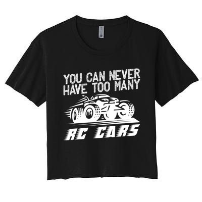 Funny Rc Racing Art You Can Never Have Too Many Rc Cars Women's Crop Top Tee