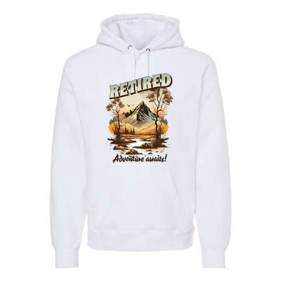 Funny Retired Retirement Gift Adventure Awaits Premium Hoodie