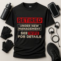 Funny Retirement Retired Under New Management Performance Shirt