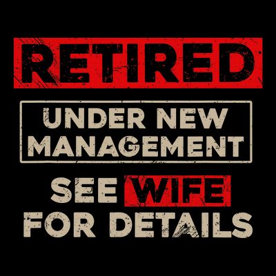 Funny Retirement Retired Under New Management T-Shirt