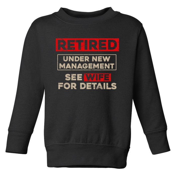 Funny Retirement Retired Under New Management Toddler Sweatshirt