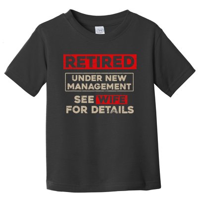 Funny Retirement Retired Under New Management Toddler T-Shirt