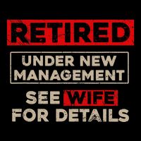 Funny Retirement Retired Under New Management Toddler T-Shirt