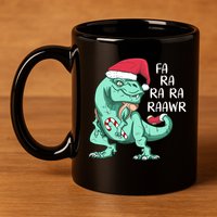 Fa Ra Ra Ra Raawr Christmas T Rex Dinosaur 11oz C Handle Ceramic Mug