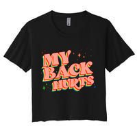 Funny Retro Rainbow My Back Hurts Women's Crop Top Tee