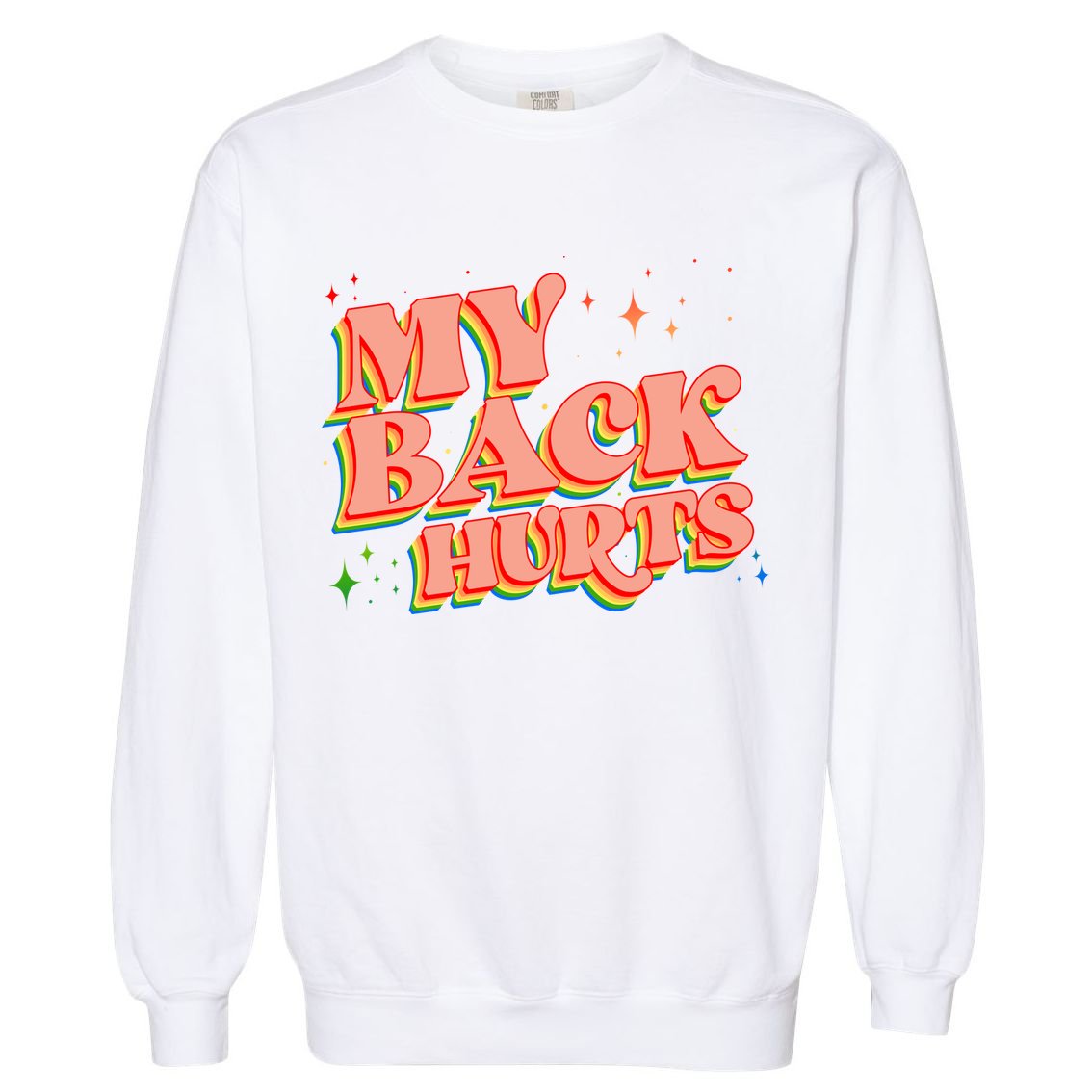 Funny Retro Rainbow My Back Hurts Garment-Dyed Sweatshirt