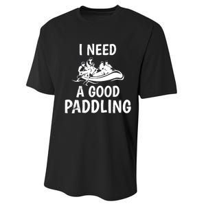 Funny River Rafting Gift Paddle Raft I Need A Good Paddling Performance Sprint T-Shirt