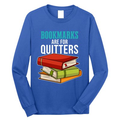 Funny Reader Reading Literary I Bookmarks Are For Quitters Meaningful Gift Long Sleeve Shirt