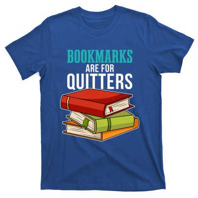 Funny Reader Reading Literary I Bookmarks Are For Quitters Meaningful Gift T-Shirt