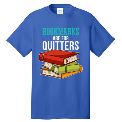 Funny Reader Reading Literary I Bookmarks Are For Quitters Meaningful Gift Tall T-Shirt