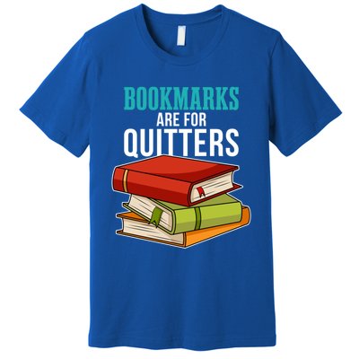 Funny Reader Reading Literary I Bookmarks Are For Quitters Meaningful Gift Premium T-Shirt