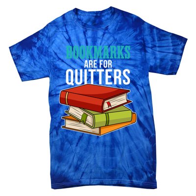 Funny Reader Reading Literary I Bookmarks Are For Quitters Meaningful Gift Tie-Dye T-Shirt