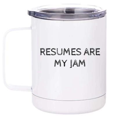 Funny Recruiting Resumes Are My Jam Recruiter Meaningful Gift 12 oz Stainless Steel Tumbler Cup