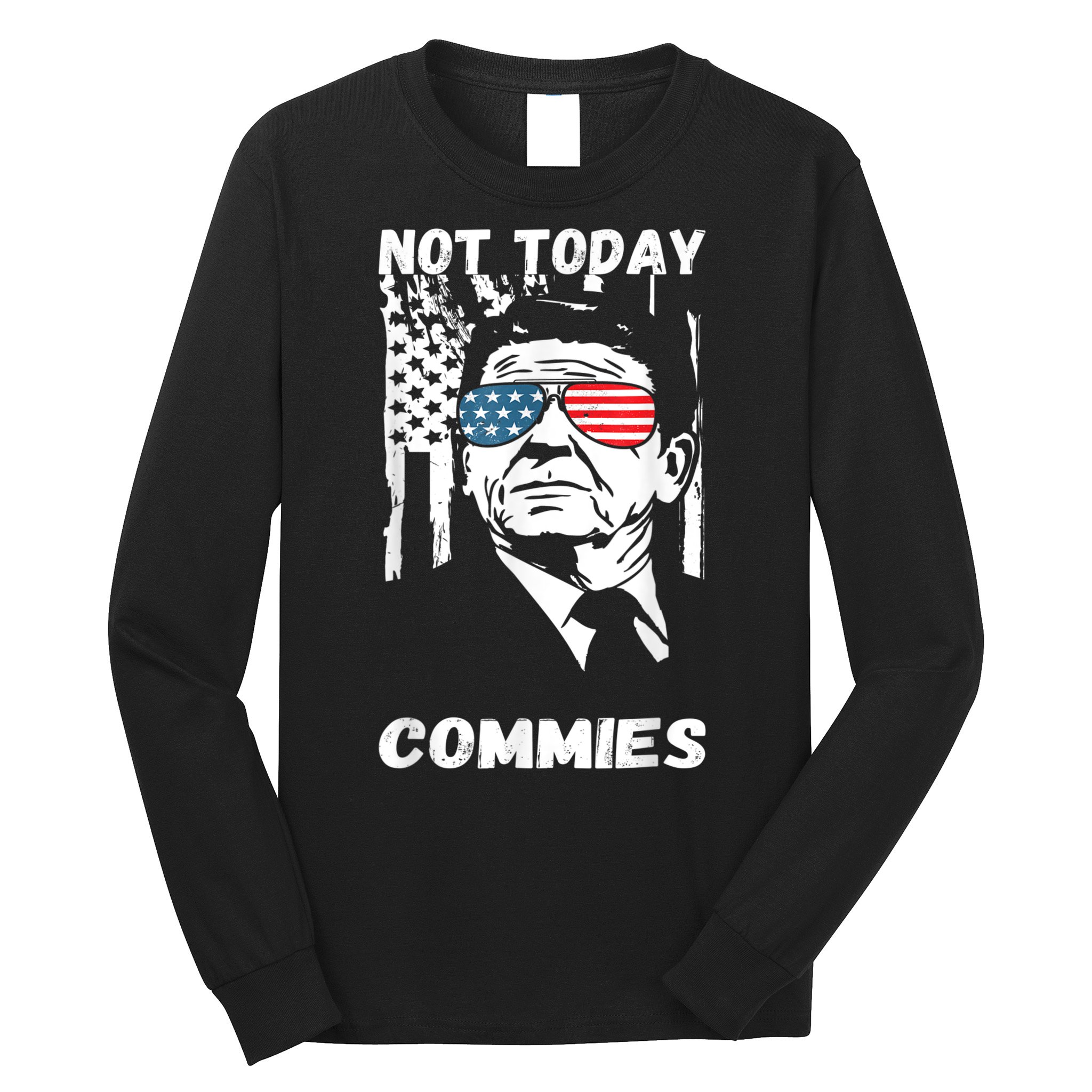Funny Ronald Reagan Not Today Commie Political Humor Long Sleeve Shirt