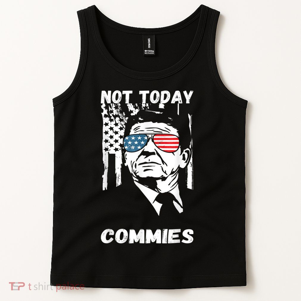 Funny Ronald Reagan Not Today Commie Political Humor Tank Top
