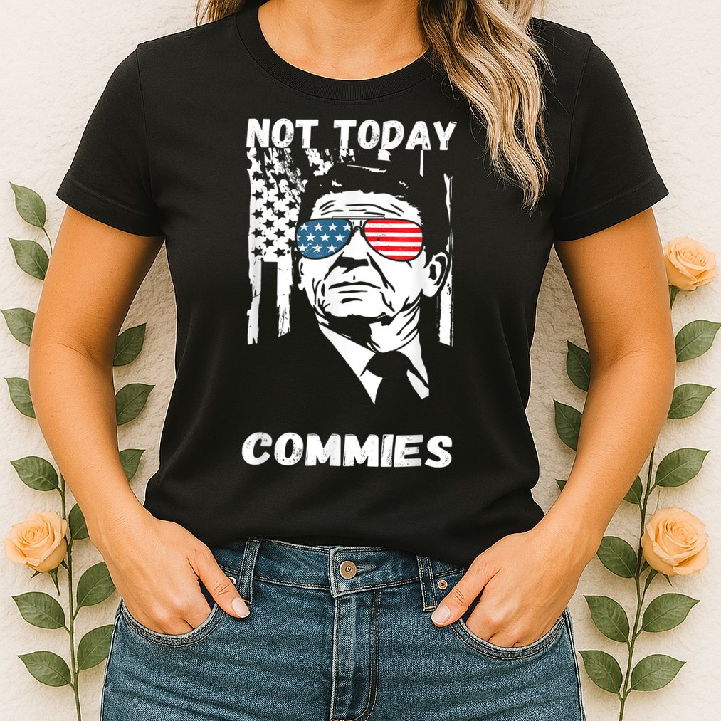 Funny Ronald Reagan Not Today Commie Political Humor Womens T-Shirt