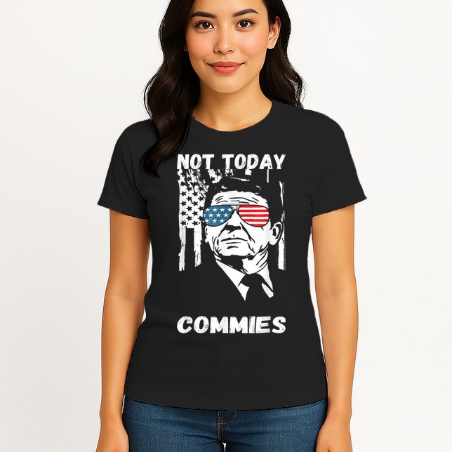 Funny Ronald Reagan Not Today Commie Political Humor Womens T-Shirt