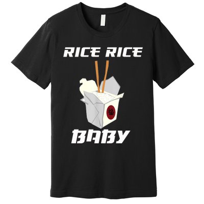 Funny Rice Rice Baby Gift Funny Cool Chinese Asian Food Gift Premium T-Shirt