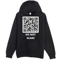 Funny Rick Roll Meme QR Code Do Not Scan Design Premium Pullover Hoodie