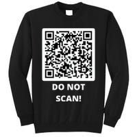 Funny Rick Roll Meme QR Code Do Not Scan Design Tall Sweatshirt