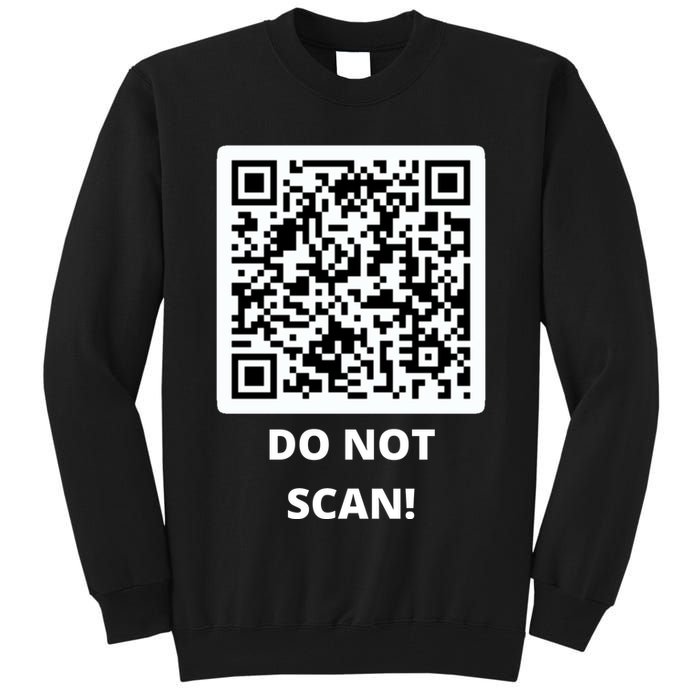 Funny Rick Roll Meme QR Code Do Not Scan Design Tall Sweatshirt